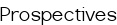 <span style="color:#FF0000;">Prospectives</span>
