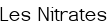 Les Nitrates