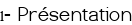 1- Présentation