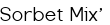 <span style="color:#006400;"> Sorbet Mix'</span>